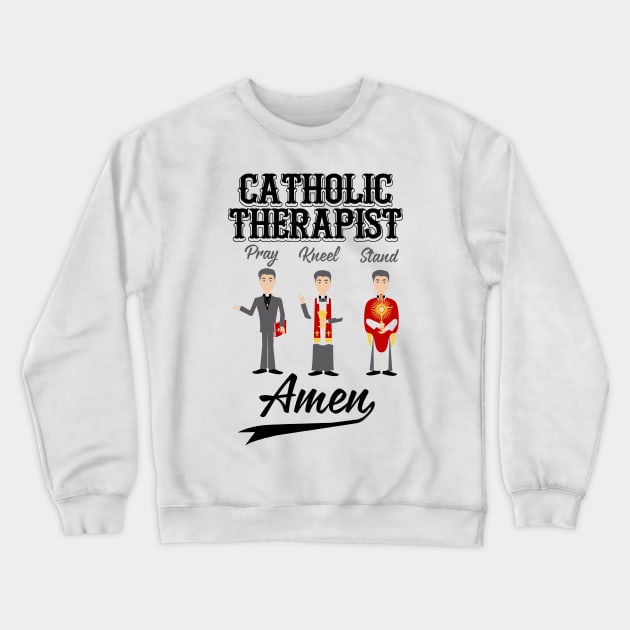 Catholic Therapist Pray Kneel Stand Amen Crewneck Sweatshirt by JawJecken